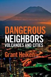 book Dangerous Neighbors: Volcanoes and Cities: Volcanoes and Cities