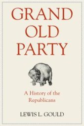 book Grand Old Party: A History of the Republicans