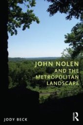 book John Nolen and the Metropolitan Landscape