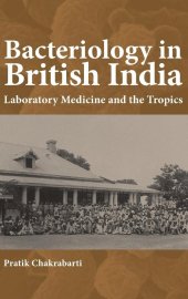 book Bacteriology in British India: Laboratory Medicine and the Tropics