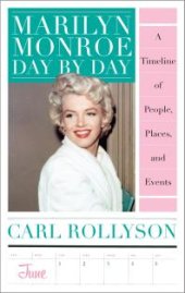 book Marilyn Monroe Day by Day: A Timeline of People, Places, and Events