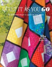 book Quilt It as You Go: 5 Different Ways to Quilt as You Piece