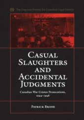 book Casual Slaughters and Accidental Judgments: Canadian War Crimes Prosecutions, 1944-1948