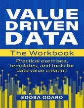 book The VALUE DRIVEN DATA Workbook: Practical exercises, templates, and tools for data value creation