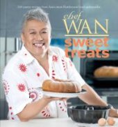 book Chef Wan Sweet Treats: 240 pastry recipes from Asia's most Flamboyant Food Ambassador