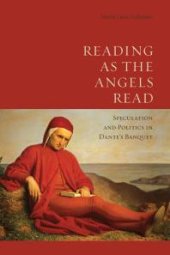 book Reading As the Angels Read: Speculation and Politics in Dante's 'Banquet'