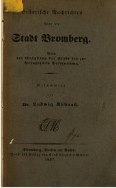 book Historische Nachrichten über die Stadt Bromberg. Von der Gründung der Stadt bis zur preußischen Besitznahme