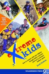 book Extreme Kids: HT Connect with Your Children Through Todays Extreme (and not so extreme) Sports