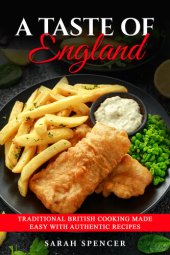 book A Taste of England: Traditional British Cooking Made Easy with Authentic Recipes