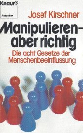 book Manipulieren, aber richtig. Die acht Gesetze der Menschenbeeinflussung.