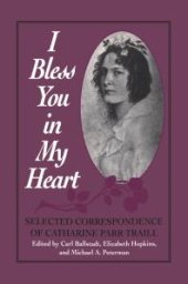 book I Bless You in My Heart: Selected Correspondence of Catharine Parr Traill