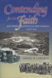 book Contending for the Faith: Southern Baptists in New Mexico, 1938-1995