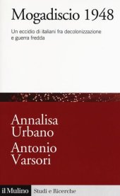 book Mogadiscio 1948. Un eccidio di italiani fra decolonizzazione e guerra fredda