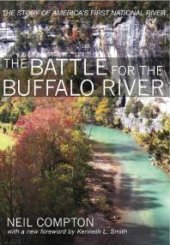 book The Battle for the Buffalo River: The Story of America's First National River