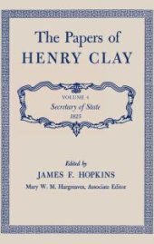 book The Papers of Henry Clay: Secretary of State 1825