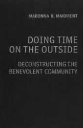 book Doing Time on the Outside: Deconstructing the Benevolent Community