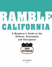 book Ramble California: A Wanderer's Guide to the Offbeat, Overlooked, and Outrageous