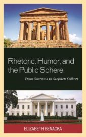 book Rhetoric, Humor, and the Public Sphere: From Socrates to Stephen Colbert