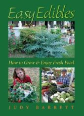 book Easy Edibles: How to Grow and Enjoy Fresh Food