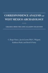 book Correspondence Analysis and West Mexico Archaeology: Ceramics from the Long-Glassow Collection