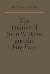 book The Politics of John W. Dafoe and the Free Press