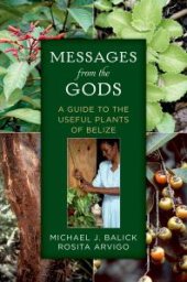 book Messages from the Gods: A Guide to the Useful Plants of Belize