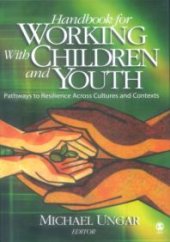 book Handbook for Working with Children and Youth: Pathways to Resilience Across Cultures and Contexts