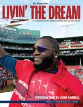 book Livin' the Dream: A Celebration of the World Champion 2013 Boston Red Sox