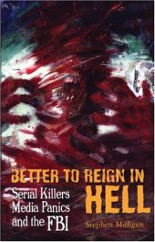 book Better to Reign in Hell: Serial Killers, Media Panics and the FBI