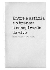 book Entre a asfixia e o transe: a conspiração do vivo. In: Peter Pál Pelbart; Ricardo muniz Fernandes. (Org.). Pademia crítica (outono 2020)