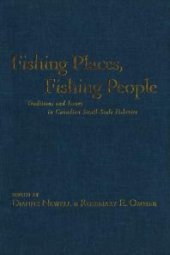 book Fishing Places, Fishing People: Traditions and Issues in Canadian Small-Scale Fisheries