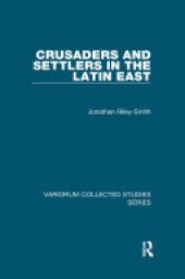 book Crusaders and Settlers in the Latin East