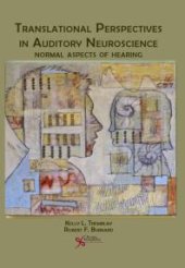 book Translational Perspectives in Auditory Neuroscience: Normal Aspects of Hearing