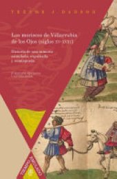 book Los moriscos de Villarrubia de los Ojos (siglos XV-XVIII): historia de una minoría asimilada, expulsada y reintegrada