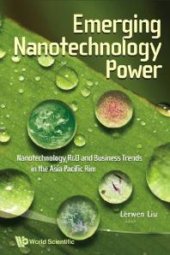 book Emerging Nanotechnology Power: Nanotechnology R&d And Business Trends In The Asia Pacific Rim