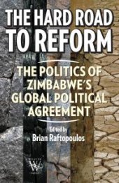 book The Hard Road to Reform: The Politics of Zimbabwe's Global Political Agreement