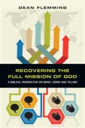 book Recovering the Full Mission of God: A Biblical Perspective on Being, Doing and Telling