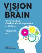 book Vision and the Brain: Understanding Cerebral Visual Impairment in Children