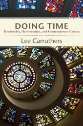 book Doing Time: Temporality, Hermeneutics, and Contemporary Cinema