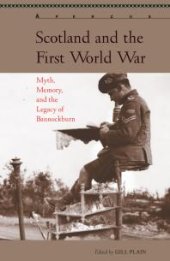 book Scotland and the First World War: Myth, Memory, and the Legacy of Bannockburn