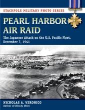 book Pearl Harbor Air Raid: The Japanese Attack on the U.S. Pacific Fleet, December 7, 1941