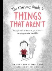 book The Curious Guide to Things That Aren't: Things You Can't Always Touch, See, or Hear. Can You Guess What They Are?