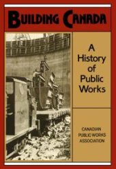 book Building Canada: A History of Public Works