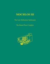 book Mochlos III: The Late Hellenistic Settlement: The Beam-Press Complex (Prehistory Monographs)