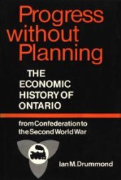 book Progress Without Planning: The Economic History of Toronto from Confederation to the Second World War
