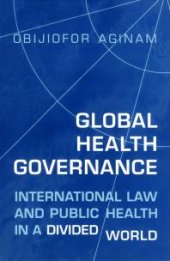 book Global Health Governance: International Law and Public Health in a Divided World