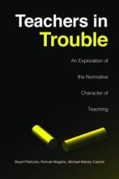 book Teachers in Trouble: An Exploration of the Normative Character of Teaching