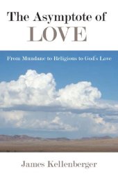 book The Asymptote of Love: From Mundane to Religious to God's Love