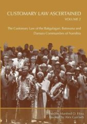 book Customary Law Ascertained Volume 2: The Customary Law of the Bakgalagari, Batswana and Damara Communities of Namibia