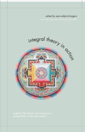 book Integral Theory in Action: Applied, Theoretical, and Constructive Perspectives on the AQAL Model